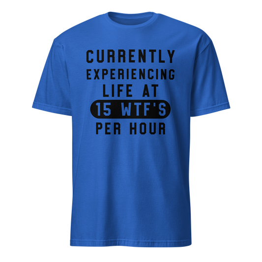 15 WTFs Per Hour - Funny T-Shirt for Everyday Humor