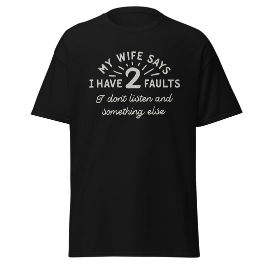 My Wife Says I Have 2 Faults: I Don’t Listen and Something Else